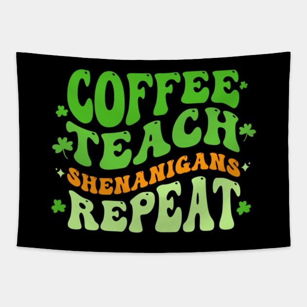 Coffee Teach Shenanigans Repeat Teacher St Patrick's Day Tapestry by Emily Ava 1