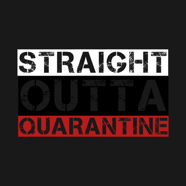 Straight outta quarantine shirt by Ehabezzat