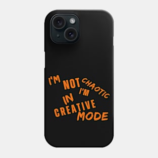 I'm Not Chaotic I'm In Creative Mode Life Instructions Phone Case