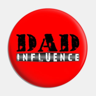 Dad Influence Pin