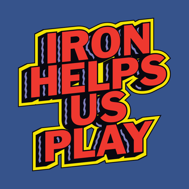 Iron Helps us Play by winstongambro