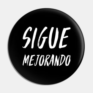 Sigue Mejorando (Keep Improving) (2) - Inspirational Spanish Quote Pin