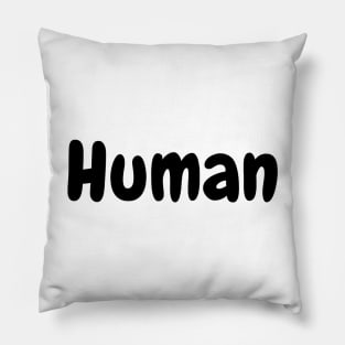 Human - We are all human Pillow