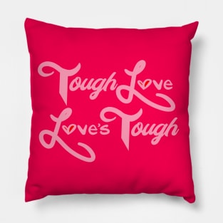 ToughLoveLovesTough Pillow