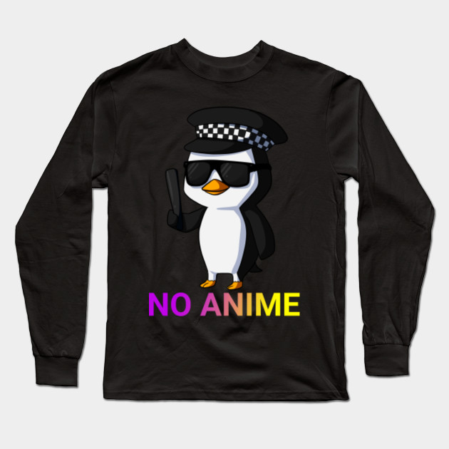 No Anime Penguin No Anime Penguin Long Sleeve T Shirt Teepublic