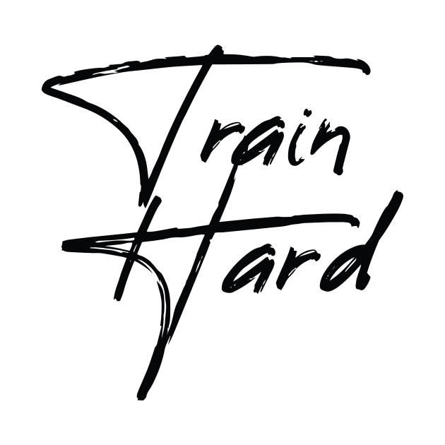 Train Hard by MK31 Design