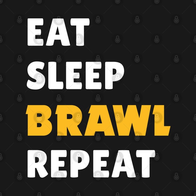 Eat, Sleep, Brawl Repeat (Ver.1) by Teeworthy Designs