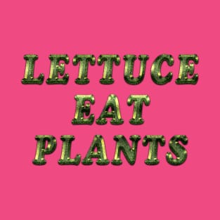 Lettuce Eat Plants T-Shirt