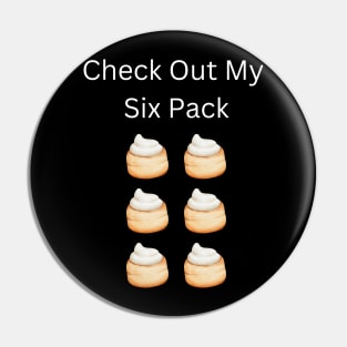 Check Out My Six Pack Scone Pin