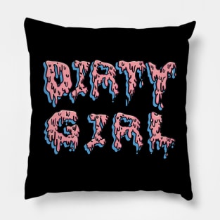 Drip Goo Dirty Girl Pillow