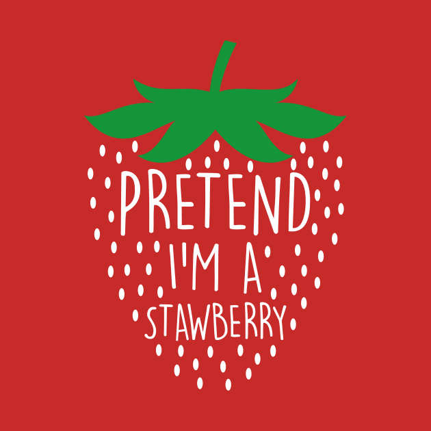 Pretend I'm A Strawberry Funny by sinhocreative