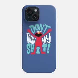 Don't Touch my Shirt Phone Case