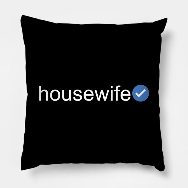 Verified Housewife (White Text) Pillow by inotyler