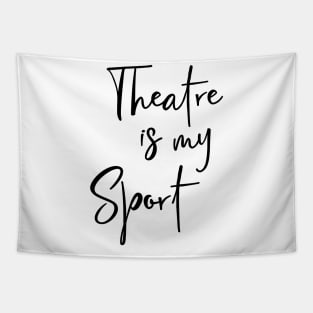 Theatre Is My Sport Text Design Tapestry