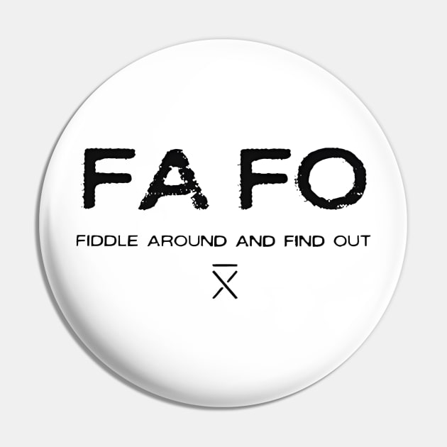 FAFO FIDDLE AROUND AND FIND OUT Pin by arttika