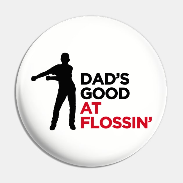 Dad's good at flossin' flossing Floss like a boss Pin by LaundryFactory