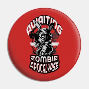 Awaiting the Zombie Apocalypse Pin