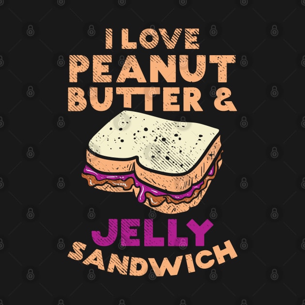 I Love Peanut Butter And Jelly Sandwich by maxdax