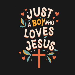 Just A Boy Who Loves Jesus T-Shirt