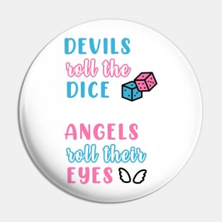 Cruel Summer (Devils Roll the Dice / Angels Roll Their Eyes) Pin