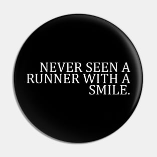 NEVER SEEN A RUNNER WITH A SMILE Pin