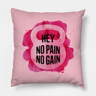 Hey No Pain No Gain Pillow