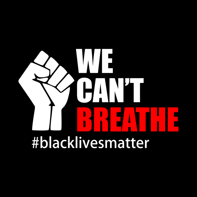 BLACK LIVES MATTER. WE CAN'T BREATHE by Typography Dose