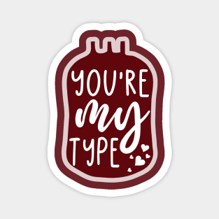 You're My Type Magnet