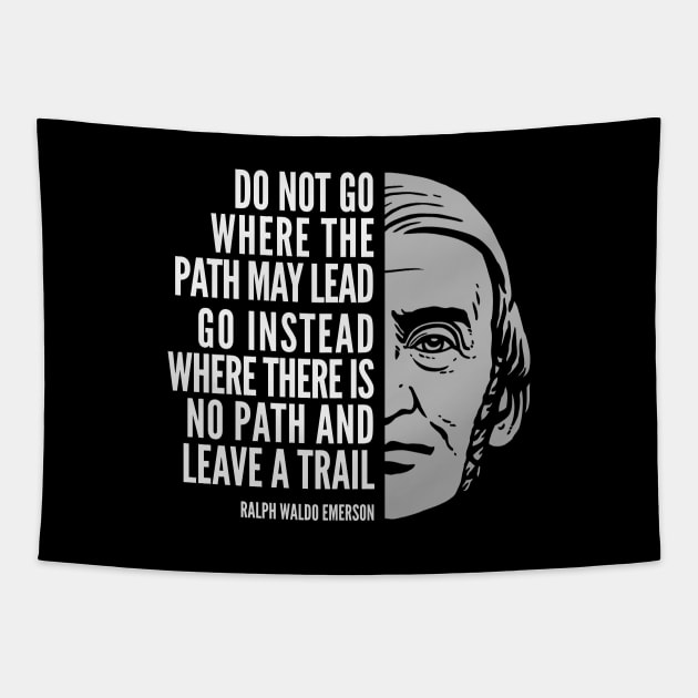 Ralph Waldo Emerson Inspirational Quote: Do Not Go Where the Path May Lead Tapestry by Elvdant