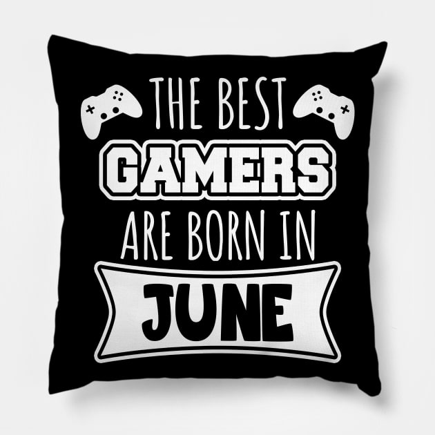 The best gamers are born in June Pillow by LunaMay