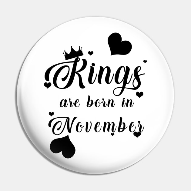 Kings Are Born In November Pin by mjhejazy