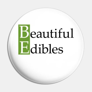 Beautiful Edibles Pin