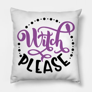 Witch Please Funny Halloween October Theme Design Pillow