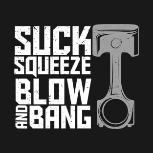 Suck squeeze bang and blow - Car Tshirt for Men - Car Guy Gift Tee T-Shirt