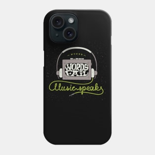 where words fail music speaks Phone Case