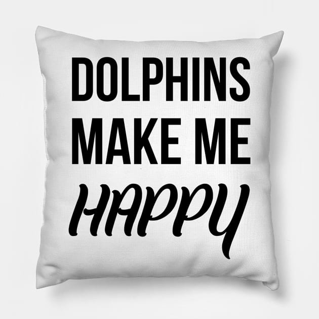 Dolphins make me happy Pillow by Skymann