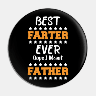 Best Farter Ever Oops I Meant Father Father's Day Pin