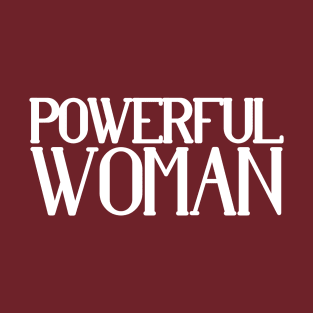 Feminist woman power quotes T-Shirt
