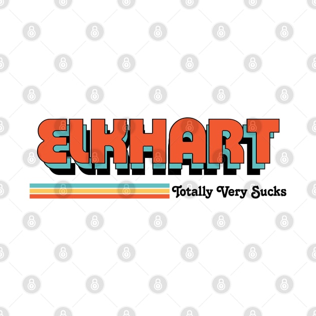 Elkhart - Totally Very Sucks by Vansa Design