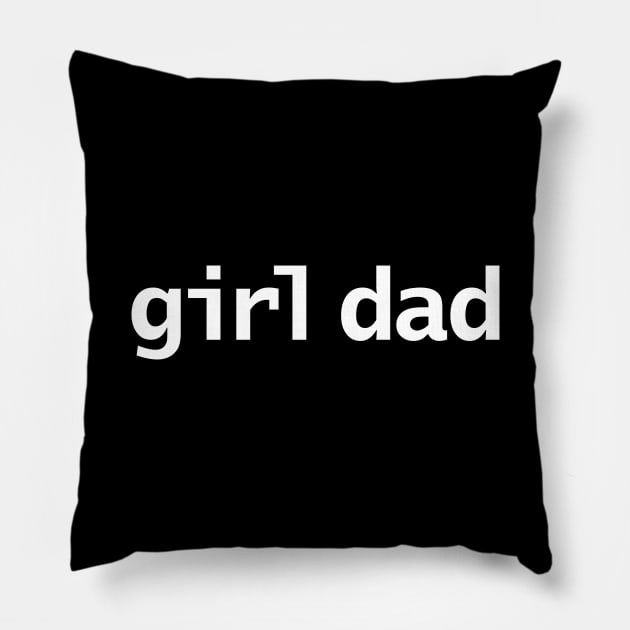 Girl Dad Minimal Typography White Text Pillow by ellenhenryart