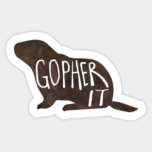 GOPHER it - Motivational Pun - Go For It Inspirational Quote - Sticker
