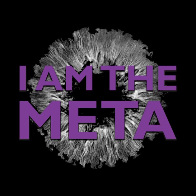 I AM THE META - Purple by NotQuiteHuman