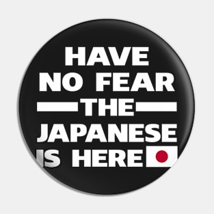 Have No Fear The Japanese Is Here Proud Pin