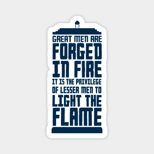 Great men are forged in Fire Magnet