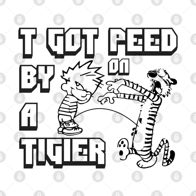 I got peed on by a tiger by Your Design