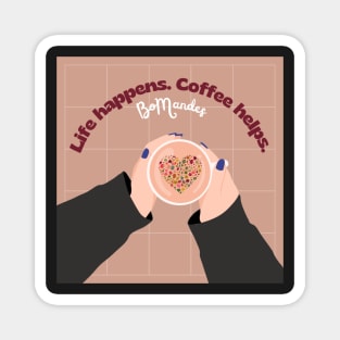 Life happens, coffee helps Magnet