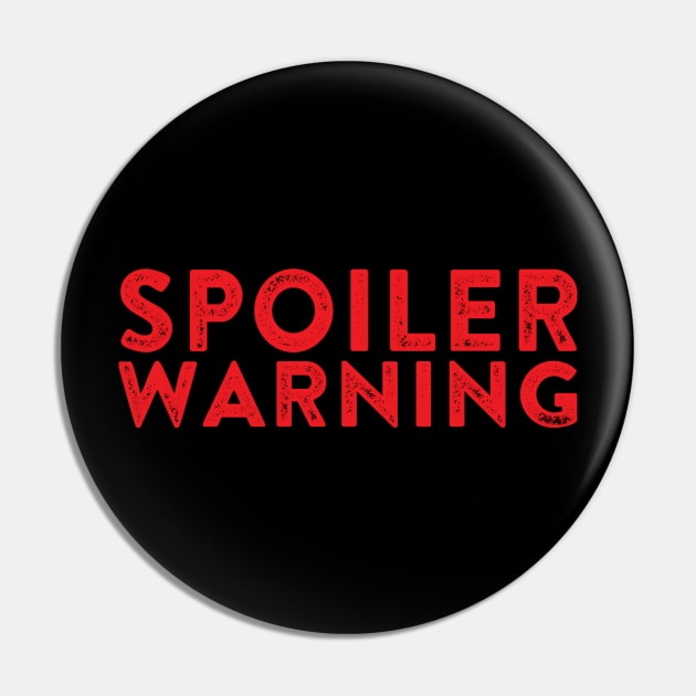 Spoiler Warning - Spoiler Alert Pin by ballhard