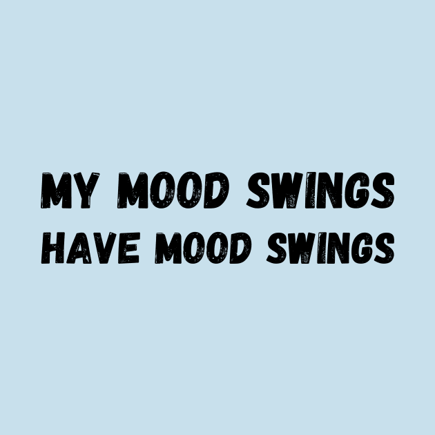 My mood swings have mood swings by Mega-st