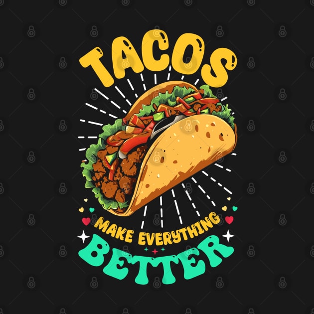 Tacos make everything Better by T-shirt US