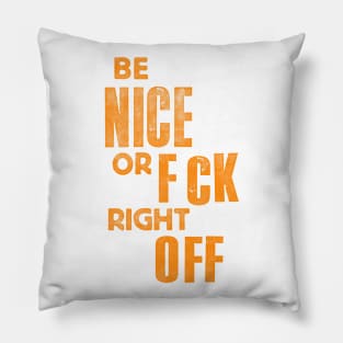 Be Nice or F_ck Right Off Pillow